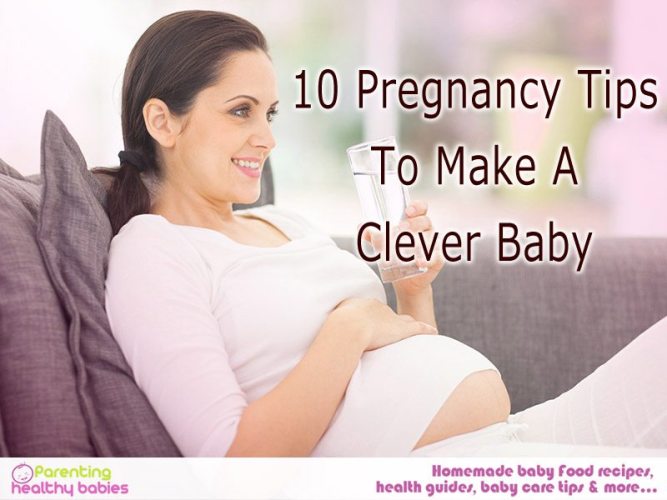 10 Pregnancy Tips To Make A Smart Baby