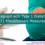 Pregnant with Type 1 Diabetes: 11 Precautionary Measures