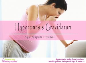 Hyperemesis Gravidarum: Sign, Symptoms and Treatment