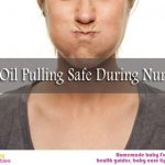 Oil Pulling for Oral Health: Is it safe during Nursing?