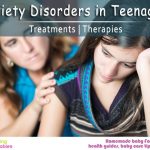 Anxiety Disorders in teenagers: Treatments and Therapies