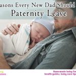 7 reasons every new dad should take Paternity Leave