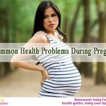 30 Common Health Problems During Pregnancy You Must Know About