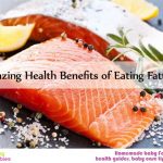 7 Amazing Health Benefits of Eating Fatty Fish