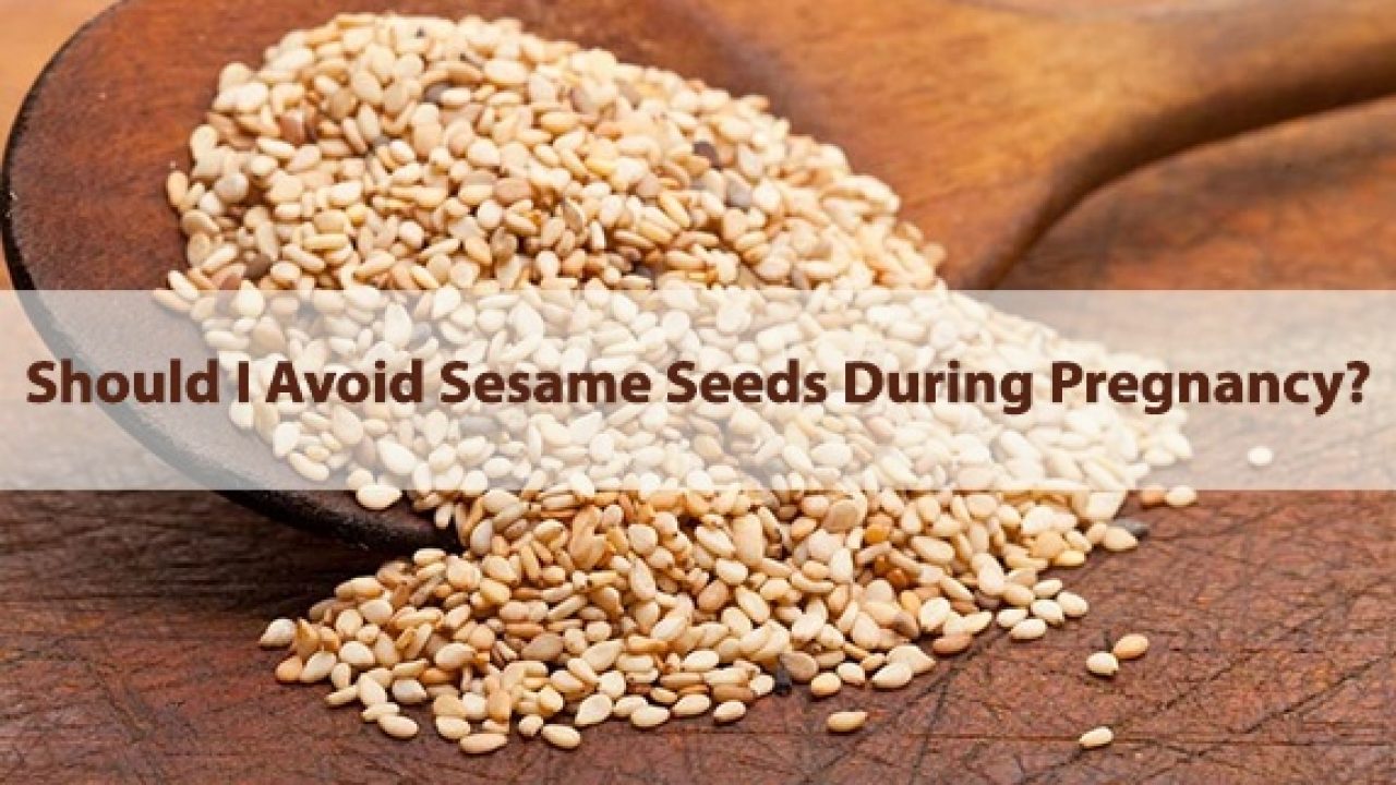 Should I Avoid Sesame Seeds During Pregnancy