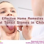 11 effective home remedies to treat tonsil stones in children