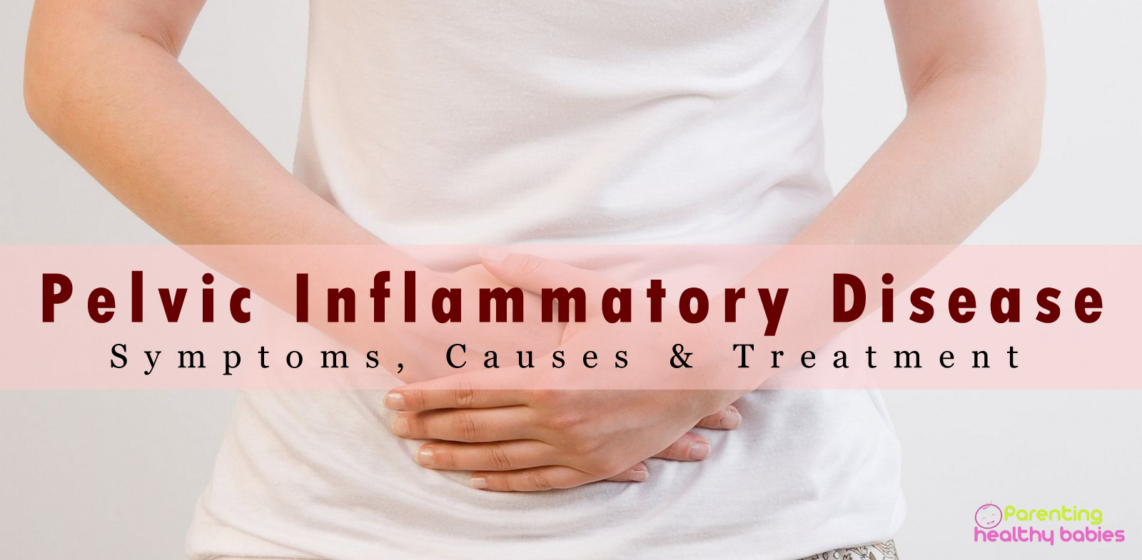 Pelvic Inflammatory Disease Symptoms Causes And Treatment