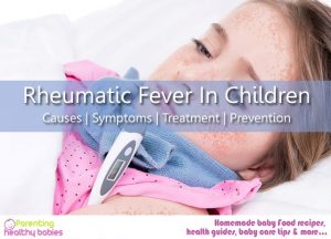 Rheumatic Fever In Children: Causes, Symptoms, Treatment And Prevention