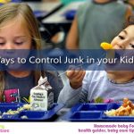 11 Ways to Control Junk in your Kid’s Life