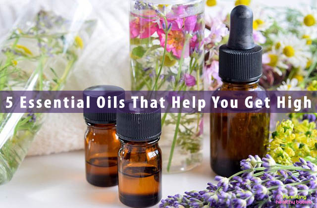 5 Essential Oils That Help You Get High