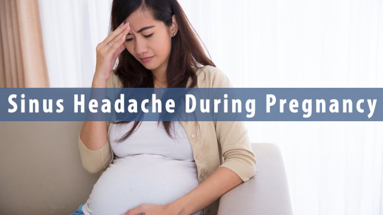 21 Home Remedies For A Sinus Headache During Pregnancy Parenting Healthy Babies