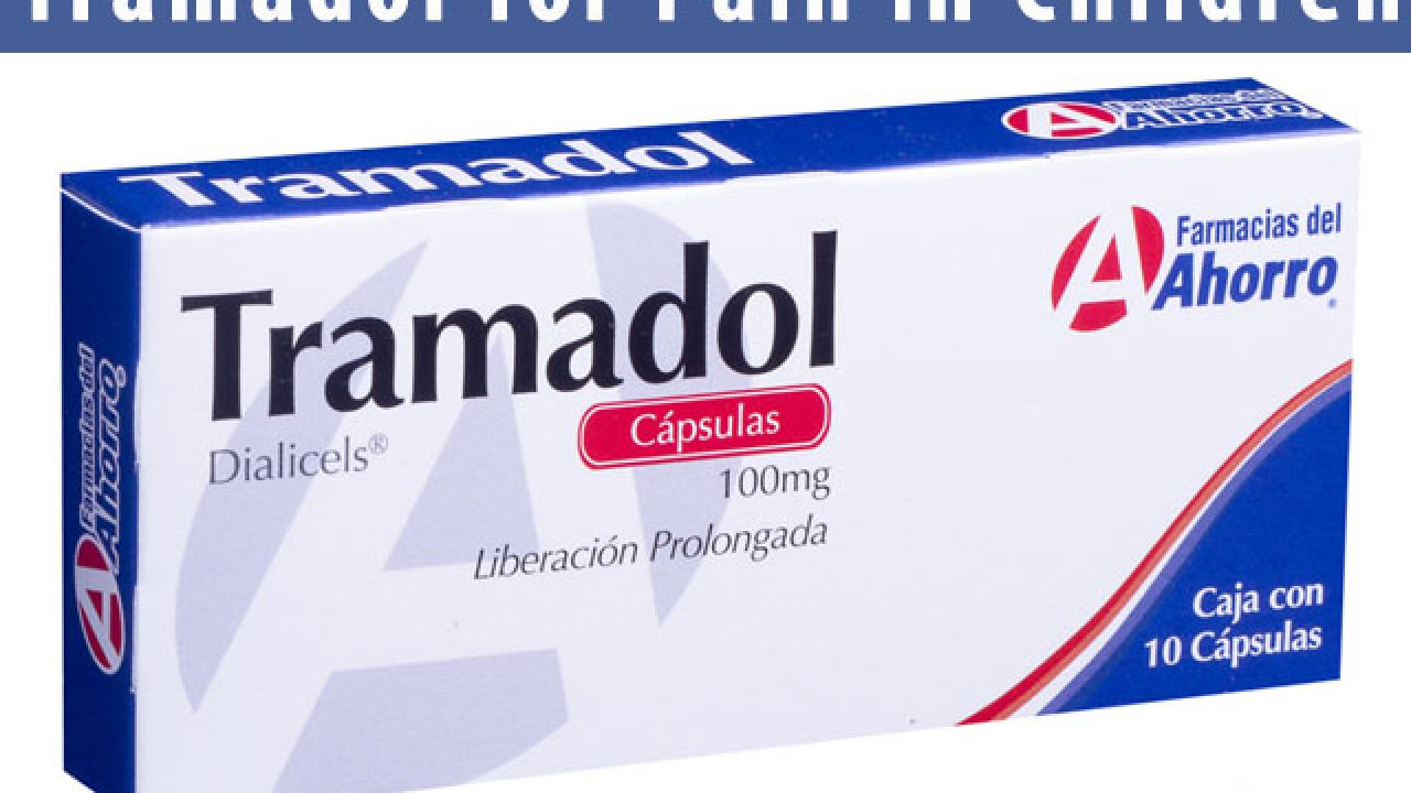 Tramadol For Pain In Children Dosage Uses And Side Effects