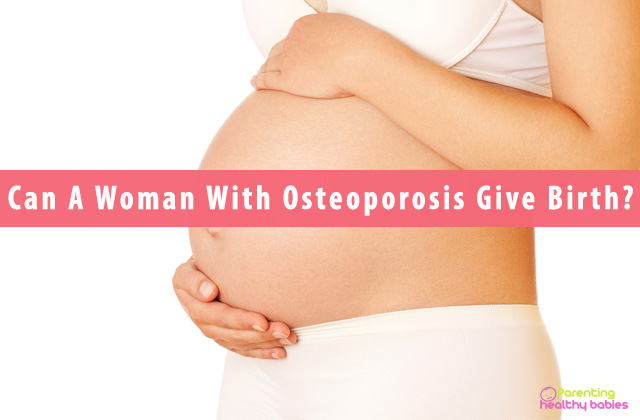 Can A Woman With Osteoporosis Give Birth?