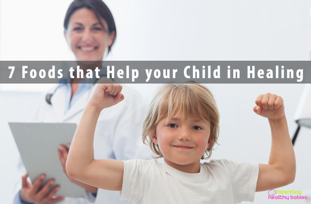 7 Foods that Help your Child in Healing