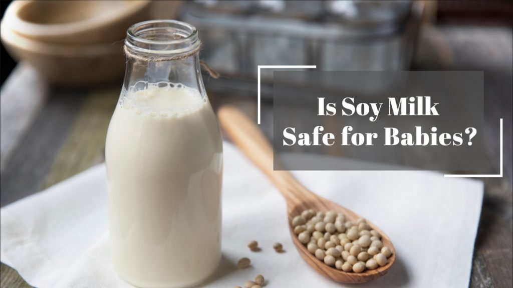 Soy Milk for Babies Is it Safe?