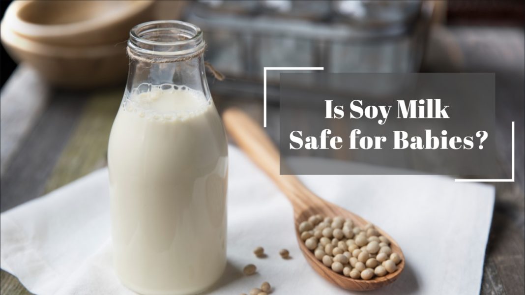 Soy Milk for Babies Is it Safe?