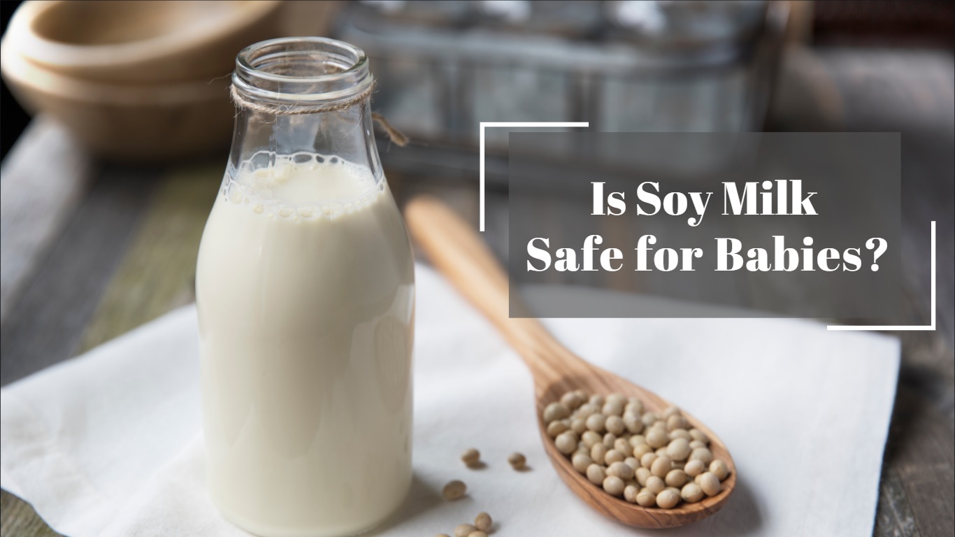 Soy Milk for Babies Is it Safe?